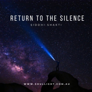 Return To The Silence Mantra Siddhi Shakti